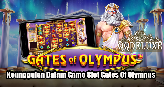 Keunggulan Dalam Game Slot Gates Of Olympus